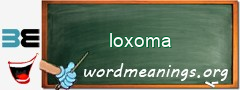 WordMeaning blackboard for loxoma